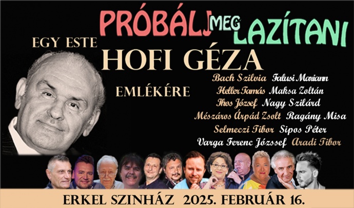 Próbálj meg lazítani - Hofi Géza emlékest az Erkel Színházban! Jegyek itt!