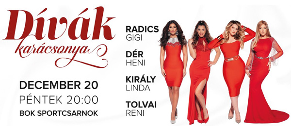 Radics Gigi, Tolvai Reni, Dér Heni, Király Linda - Dívák karácsonya koncert a BOK Csarnokban!