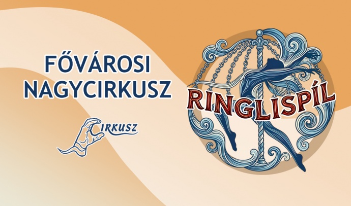 Ringlispíl a Fővárosi Nagycirkusz 2026-os tavaszi műsora - Jegyek itt!