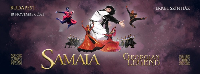 Samaia grúz táncelőadás Budapesten - Jegyek az Erkel Színházban a Georgian Legend Samaia showra itt!