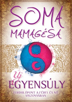 Soma Mamagésa:Új Egyensúly - Az Új könyv Somától