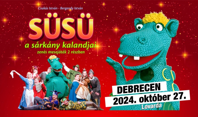 Süsü, a sárkány kalandjai Debrecenben a Lovardában - Jegyek itt!