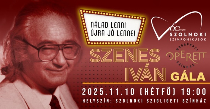 Szenes Iván Gála a Szolnoki Szigligeti Színházban - Jegyek és fellépők itt!
