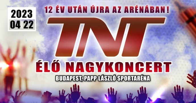 TNT Nagykoncert az Arénában 2023-ban! Jegyek és jegyárak itt!