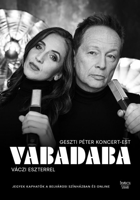 VABADABA Geszti Péter koncert-estje Váczi Eszterrel Budapesten a RAM Artszínházban - Jegyek itt!