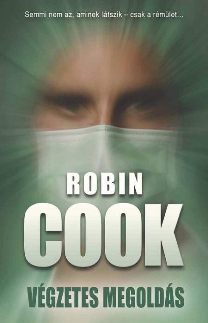 Végzetes megoldás címmel megjelent Robin Cook könyve!